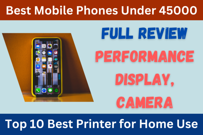 Best Mobile Phones Under 45000