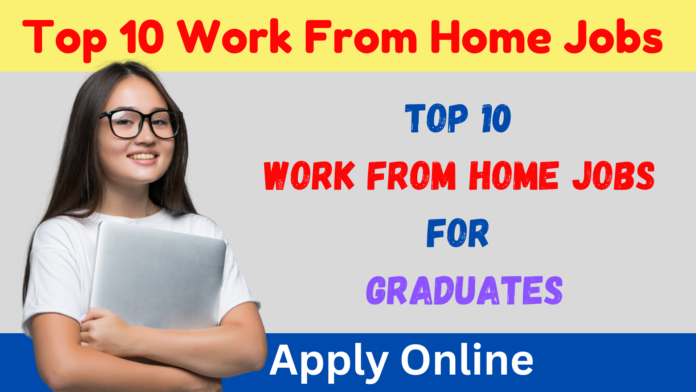 Top 10 Work From Home Jobs for Graduates