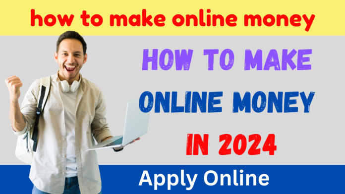 How to Make Online Money in 2024