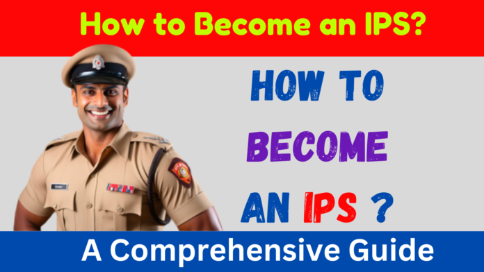 How to Become an IPS ?